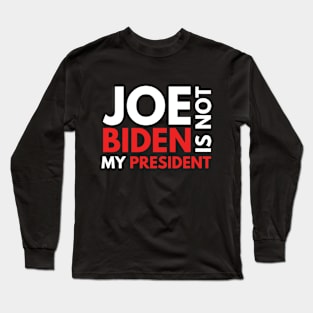 Joe Biden Is Not My President 2020 Long Sleeve T-Shirt